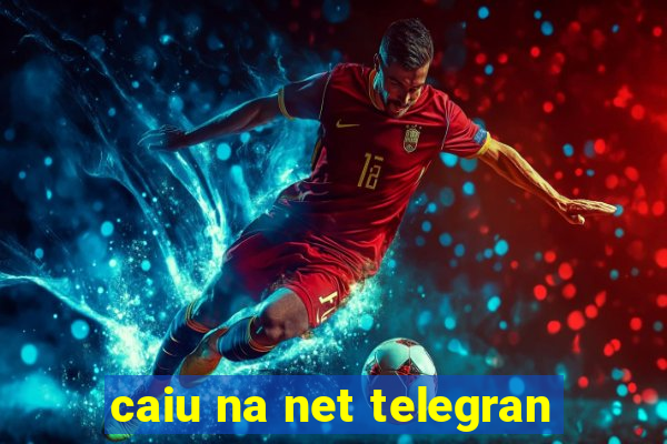 caiu na net telegran